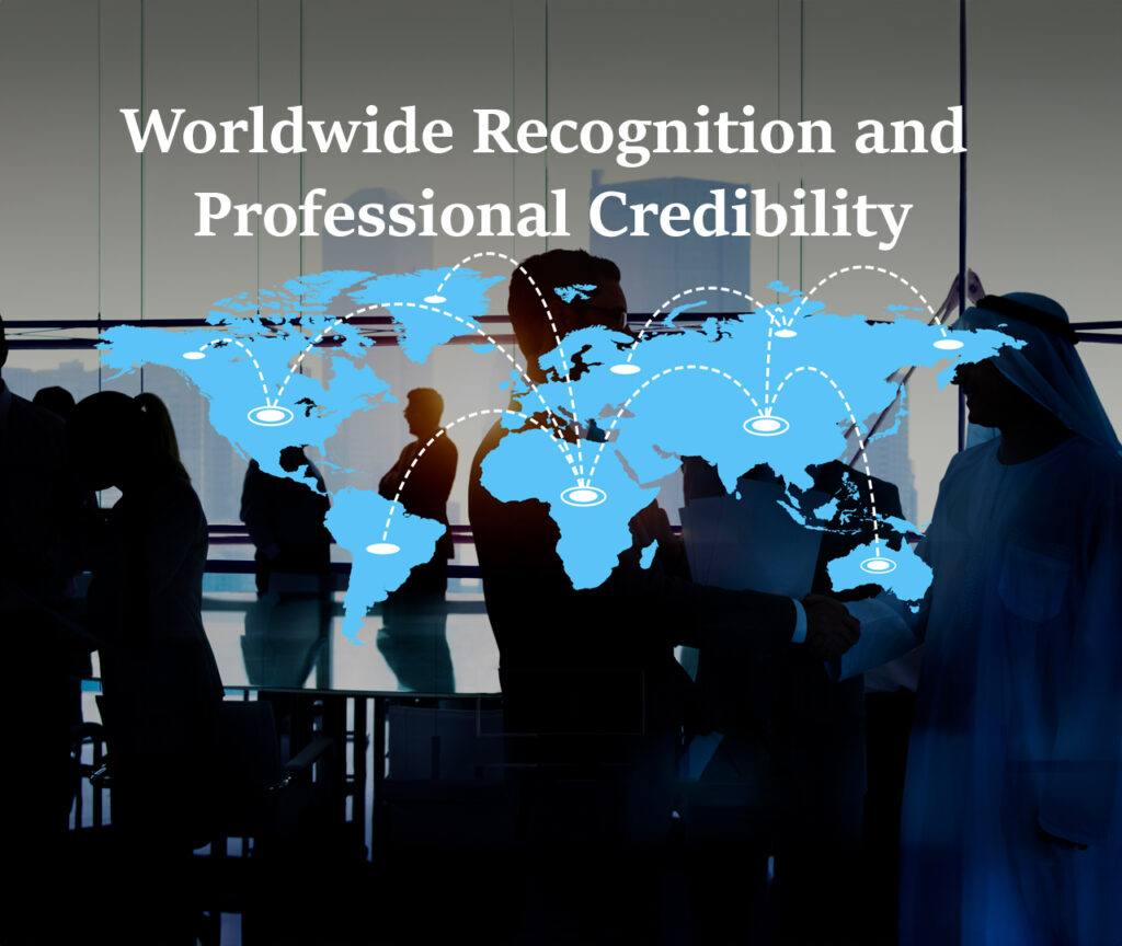 Worldwide recognition and professional credibility