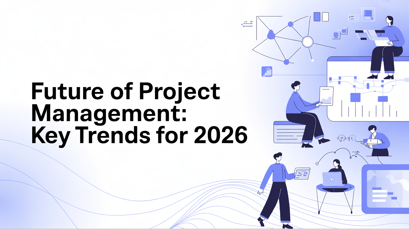 Future of Project Management: Key Trends for 2026