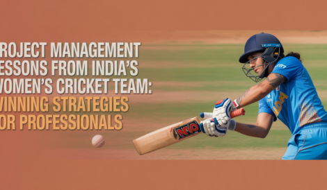 Project Management Lessons from India’s Women’s Cricket Team: Winning Strategies for Professional